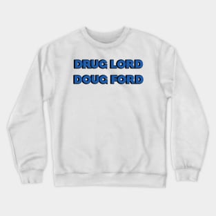 Drug Lord Doug Ford Crewneck Sweatshirt